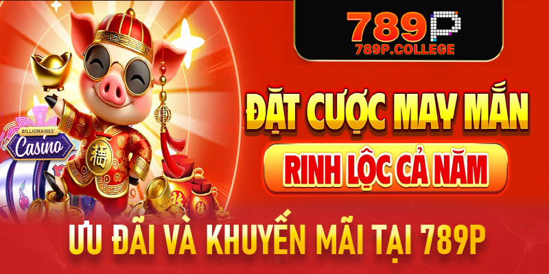 Ưu Đãi Và Khuyến Mãi Tại 789P