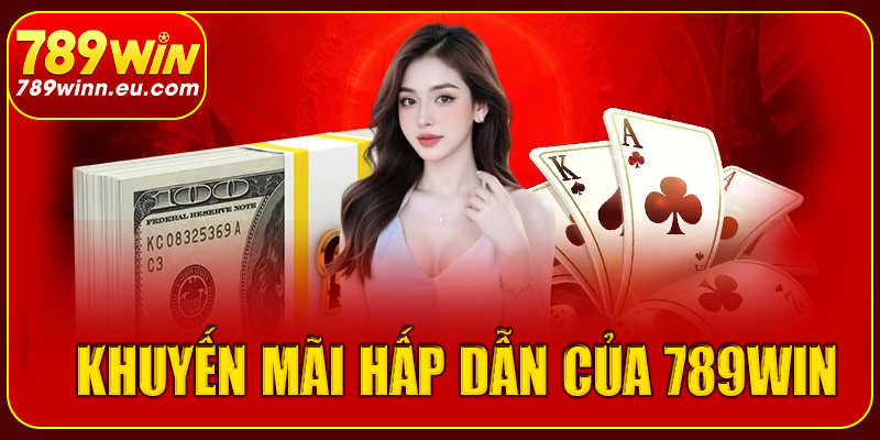Khuyến mãi hấp dẫn khi tham gia tại 789win