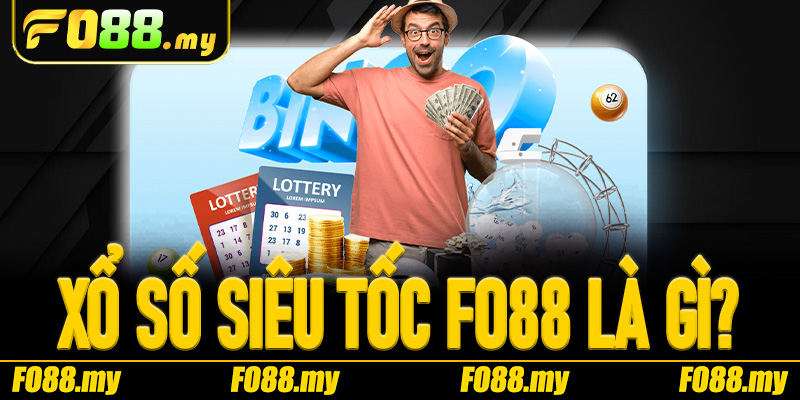 Xổ Số Siêu Tốc Fo88 là gì?