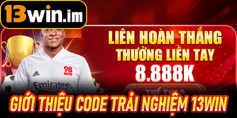 Giới thiệu Code Trải Nghiệm 13win