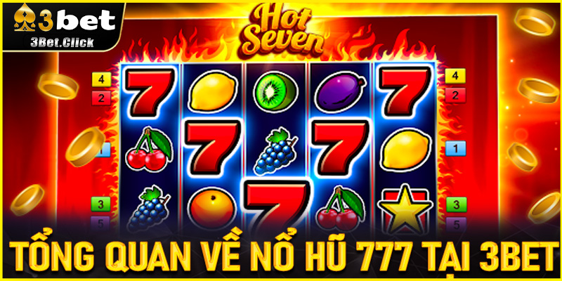 Tổng quan về Nổ Hũ 777 tại 3bet