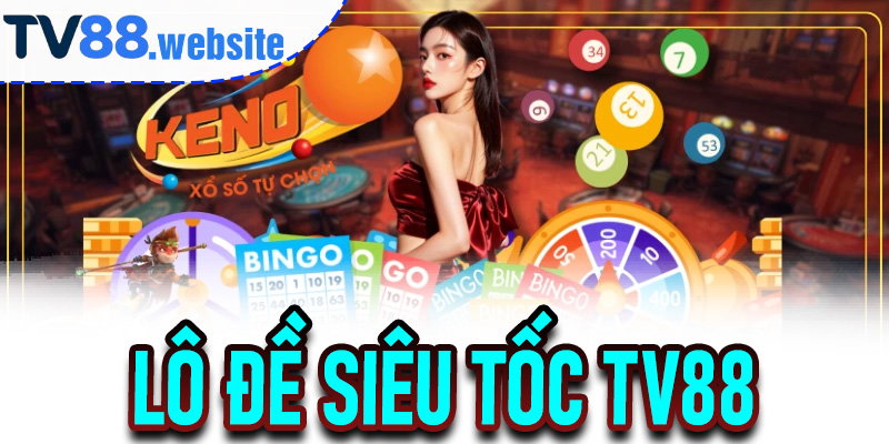 Lô Đề Siêu Tốc TV88